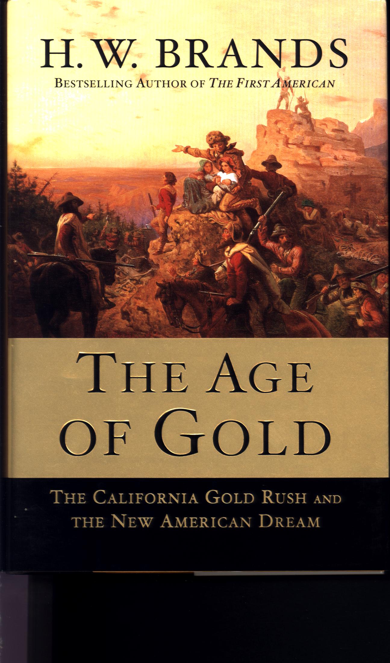 the age of gold: the California gold rush and the new American dream.